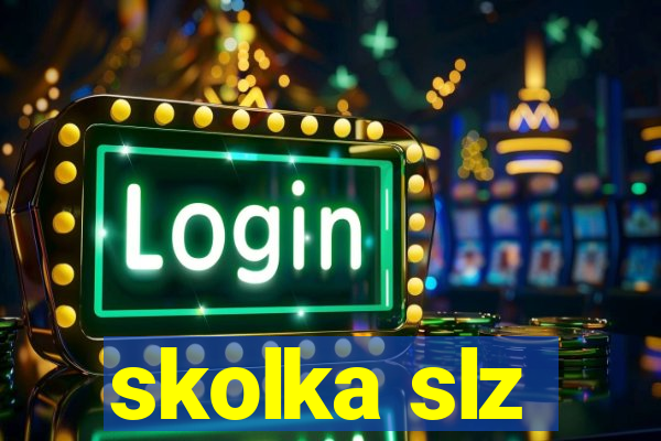 skolka slz